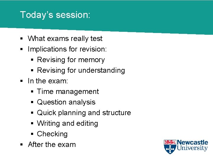 Today’s session: § What exams really test § Implications for revision: § Revising for