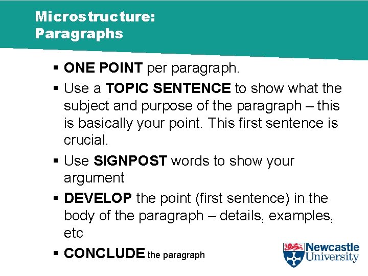Microstructure: Paragraphs § ONE POINT per paragraph. § Use a TOPIC SENTENCE to show
