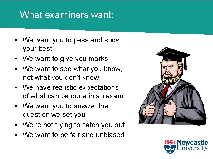 What examiners want: § We want you to pass and show your best •