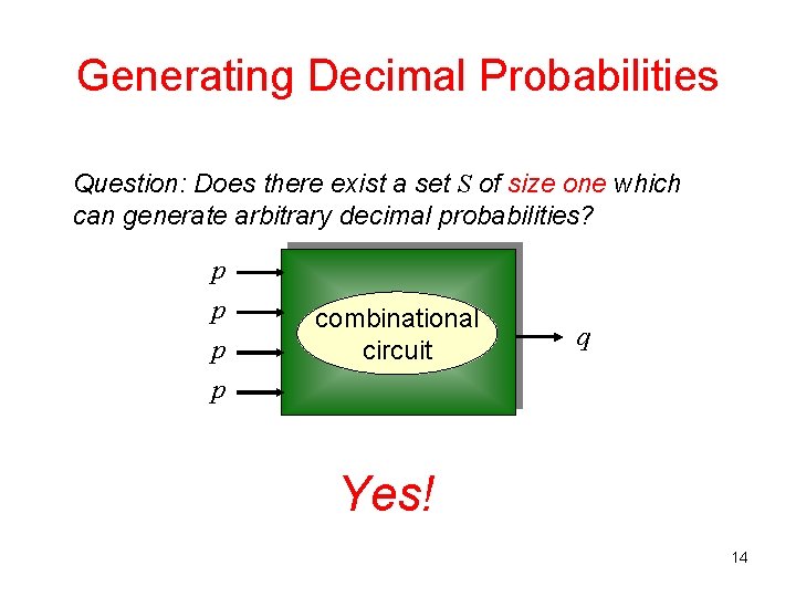 Generating Decimal Probabilities Question: Does there exist a set S of size one which