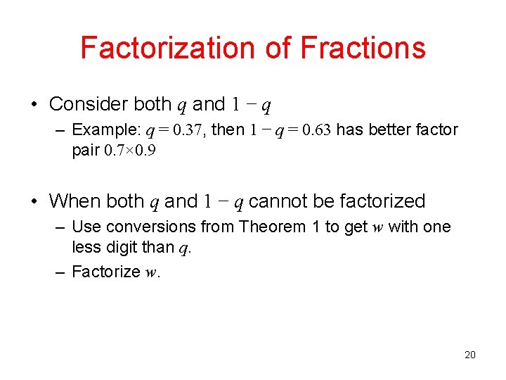 Factorization of Fractions • Consider both q and 1 − q – Example: q