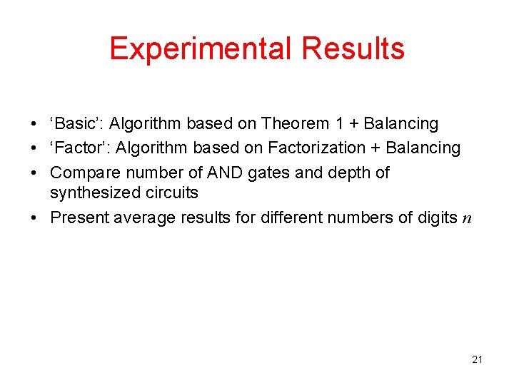 Experimental Results • ‘Basic’: Algorithm based on Theorem 1 + Balancing • ‘Factor’: Algorithm