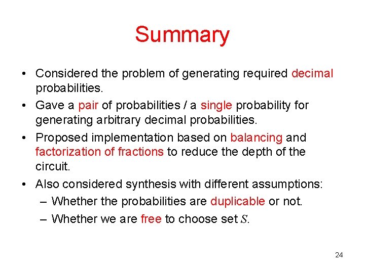 Summary • Considered the problem of generating required decimal probabilities. • Gave a pair