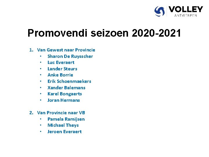 Promovendi seizoen 2020 -2021 1. Van Gewest naar Provincie • Sharon De Ruysscher •