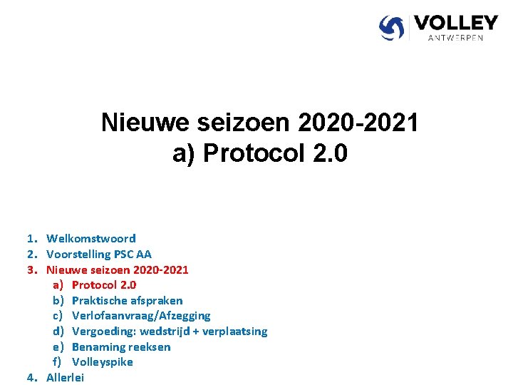 Nieuwe seizoen 2020 -2021 a) Protocol 2. 0 1. Welkomstwoord 2. Voorstelling PSC AA