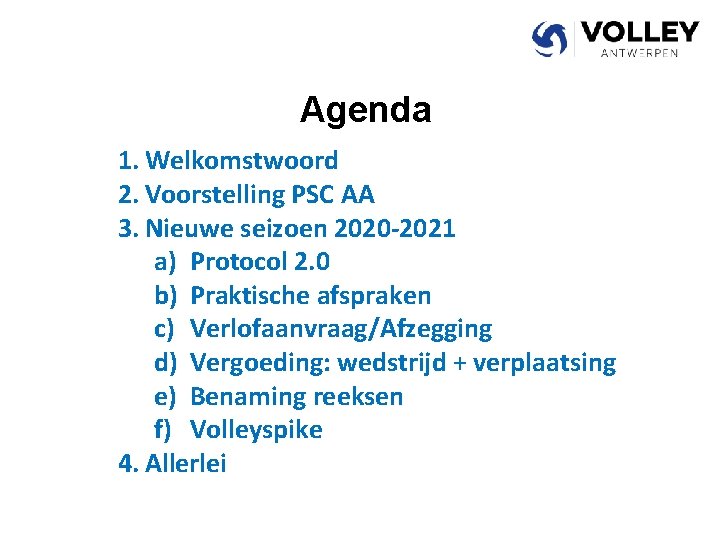Agenda 1. Welkomstwoord 2. Voorstelling PSC AA 3. Nieuwe seizoen 2020 -2021 a) Protocol