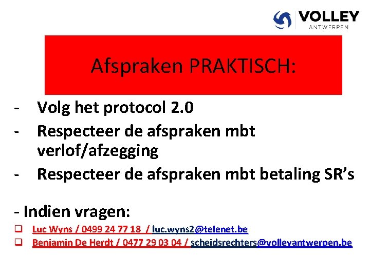 Afspraken PRAKTISCH: - Volg het protocol 2. 0 - Respecteer de afspraken mbt verlof/afzegging