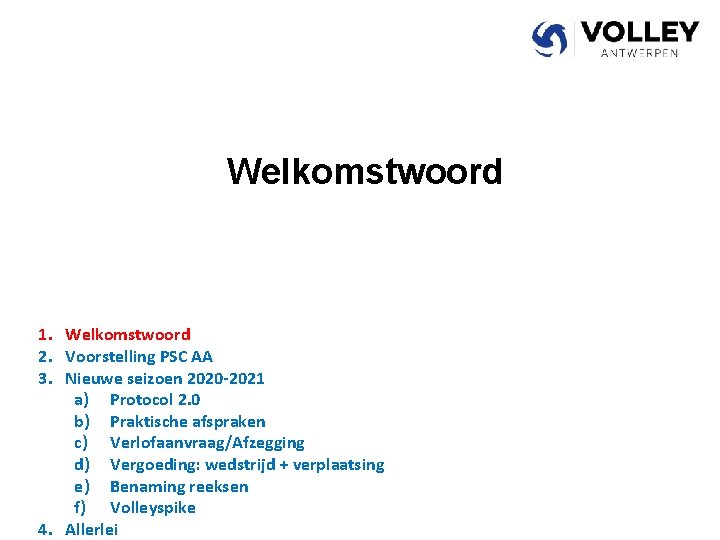 Welkomstwoord 1. Welkomstwoord 2. Voorstelling PSC AA 3. Nieuwe seizoen 2020 -2021 a) Protocol