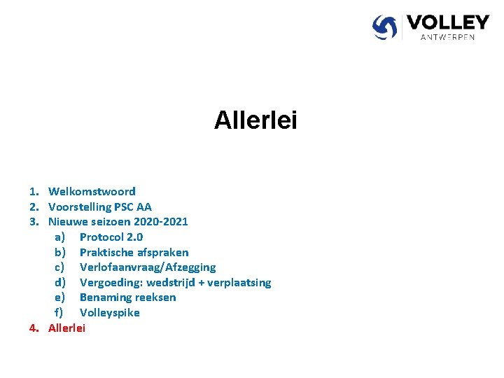 Allerlei 1. Welkomstwoord 2. Voorstelling PSC AA 3. Nieuwe seizoen 2020 -2021 a) Protocol