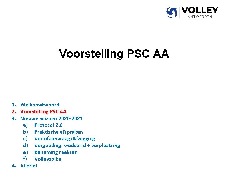 Voorstelling PSC AA 1. Welkomstwoord 2. Voorstelling PSC AA 3. Nieuwe seizoen 2020 -2021