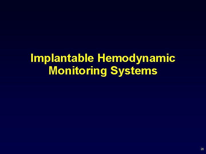 Implantable Hemodynamic Monitoring Systems 20 