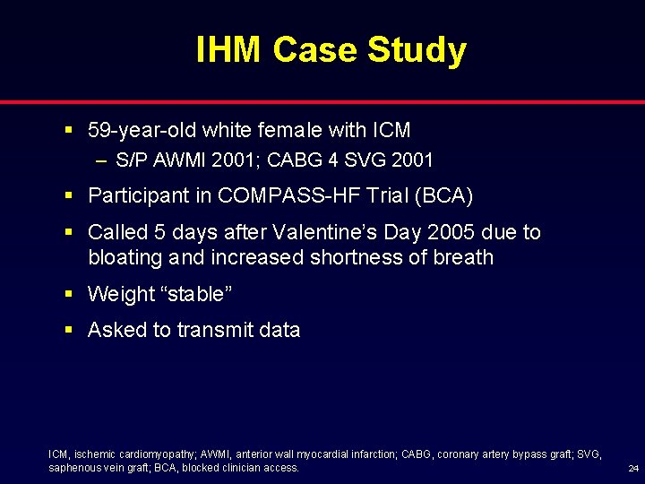 IHM Case Study § 59 -year-old white female with ICM – S/P AWMI 2001;