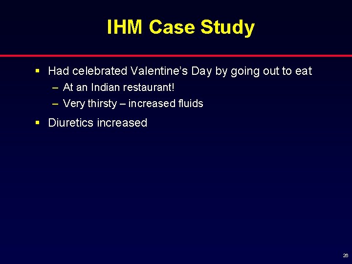 IHM Case Study § Had celebrated Valentine’s Day by going out to eat –