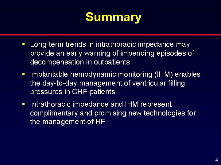 Summary § Long-term trends in intrathoracic impedance may provide an early warning of impending