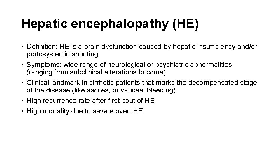 Hepatic encephalopathy (HE) • Definition: HE is a brain dysfunction caused by hepatic insufficiency
