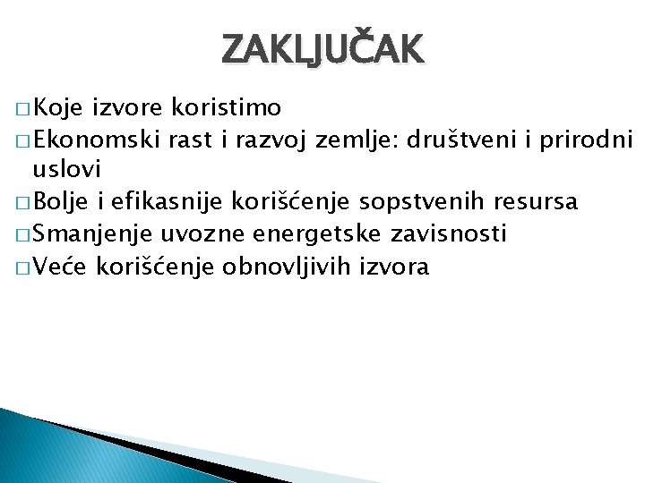 ZAKLJUČAK � Koje izvore koristimo � Ekonomski rast i razvoj zemlje: društveni i prirodni