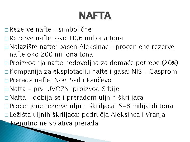NAFTA � Rezerve nafte – simbolične � Rezerve nafte: oko 10, 6 miliona tona