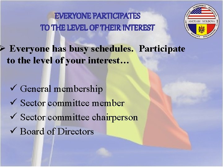 EVERYONE PARTICIPATES TO THE LEVEL OF THEIR INTEREST Ø Everyone has busy schedules. Participate