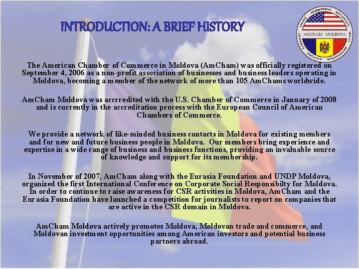 INTRODUCTION: A BRIEF HISTORY The American Chamber of Commerce in Moldova (Am. Cham) was