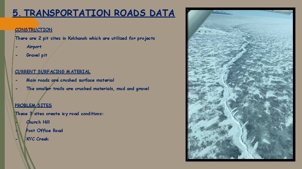 5. TRANSPORTATION ROADS DATA CONSTRUCTION There are 2 pit sites in Kokhanok which are