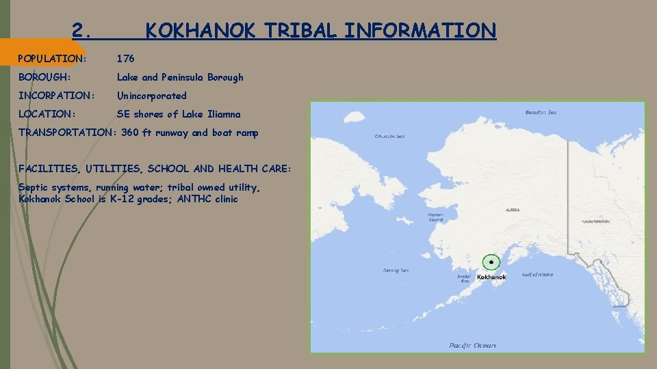 2. KOKHANOK TRIBAL INFORMATION POPULATION: 176 BOROUGH: Lake and Peninsula Borough INCORPATION: Unincorporated LOCATION: