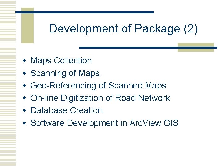 Development of Package (2) w w w Maps Collection Scanning of Maps Geo-Referencing of Development of Package (2) w w w Maps Collection Scanning of Maps Geo-Referencing of