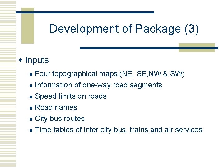 Development of Package (3) w Inputs Four topographical maps (NE, SE, NW & SW) Development of Package (3) w Inputs Four topographical maps (NE, SE, NW & SW)