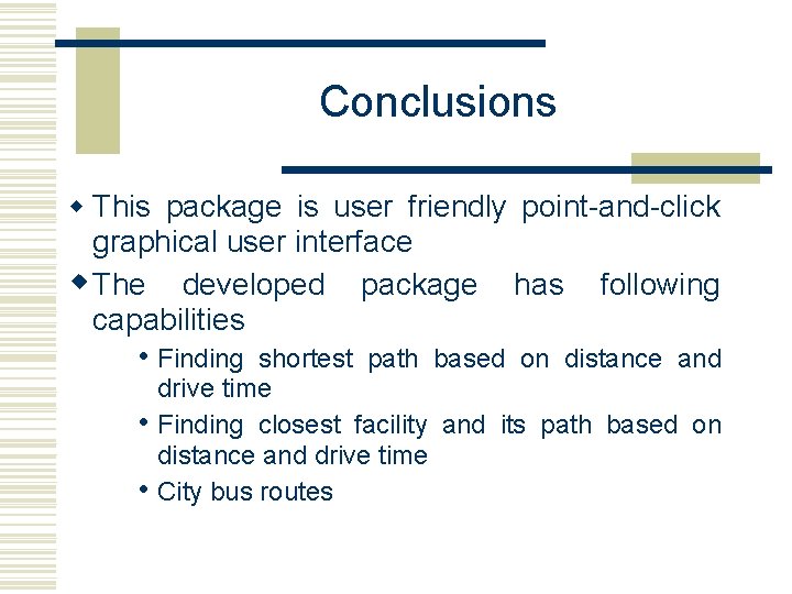 Conclusions w This package is user friendly point-and-click graphical user interface w The developed Conclusions w This package is user friendly point-and-click graphical user interface w The developed