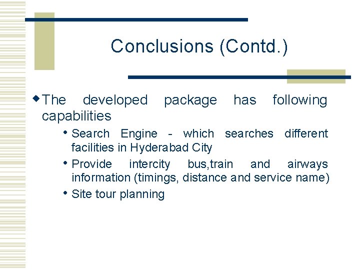 Conclusions (Contd. ) w The developed capabilities • Search • • package has following Conclusions (Contd. ) w The developed capabilities • Search • • package has following