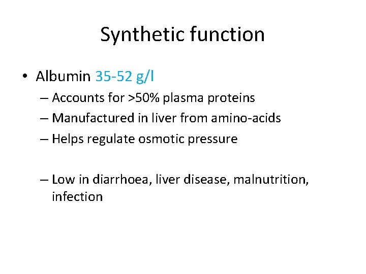 Synthetic function • Albumin 35 -52 g/l – Accounts for >50% plasma proteins – Synthetic function • Albumin 35 -52 g/l – Accounts for >50% plasma proteins –