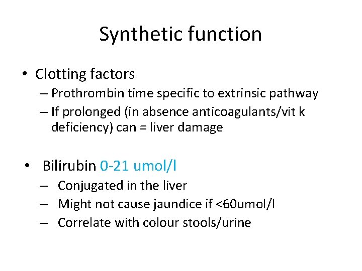 Synthetic function • Clotting factors – Prothrombin time specific to extrinsic pathway – If Synthetic function • Clotting factors – Prothrombin time specific to extrinsic pathway – If