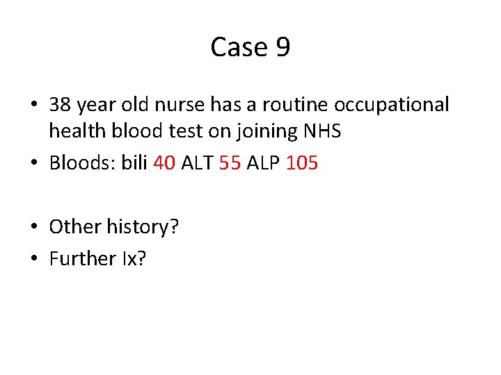 Case 9 • 38 year old nurse has a routine occupational health blood test Case 9 • 38 year old nurse has a routine occupational health blood test