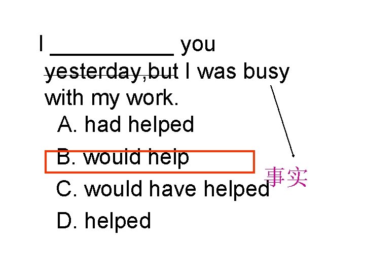I _____ you _______________ yesterday, but I was busy with my work. A. had