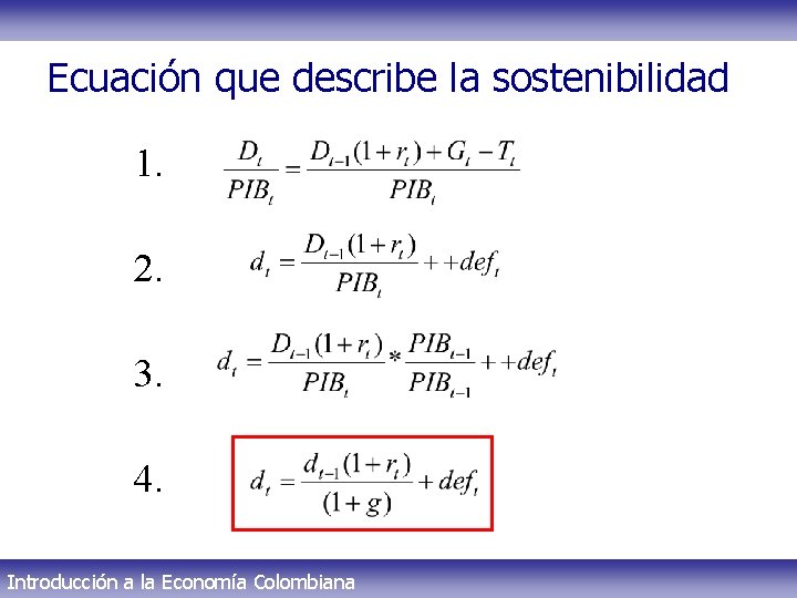 Ecuación que describe la sostenibilidad 1. 2. 3. 4. Introducción a la Economía Colombiana