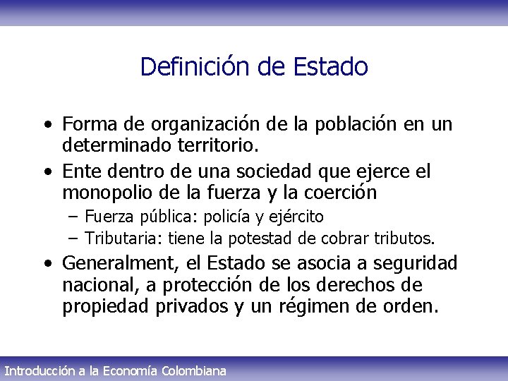 Definición de Estado • Forma de organización de la población en un determinado territorio.