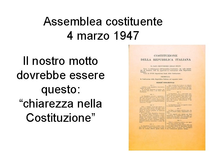 Assemblea costituente 4 marzo 1947 Il nostro motto dovrebbe essere questo: “chiarezza nella Costituzione”