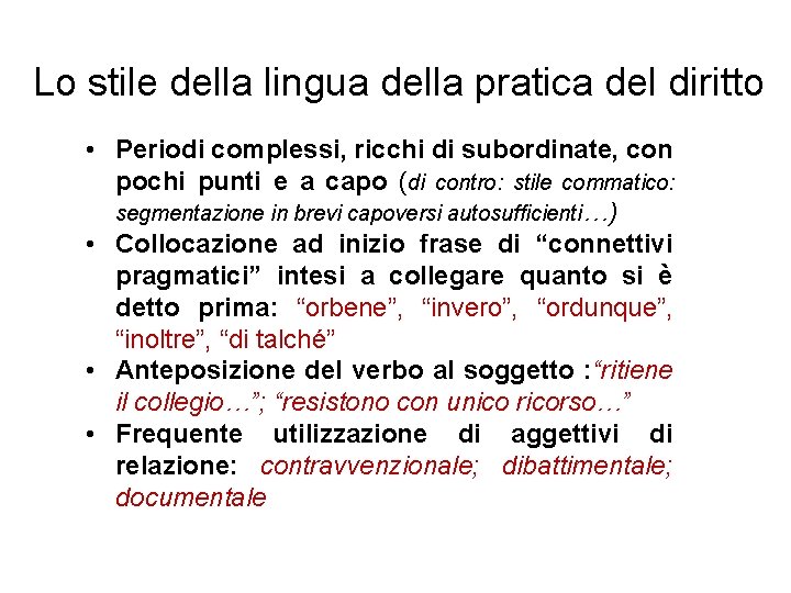 Lo stile della lingua della pratica del diritto • Periodi complessi, ricchi di subordinate,