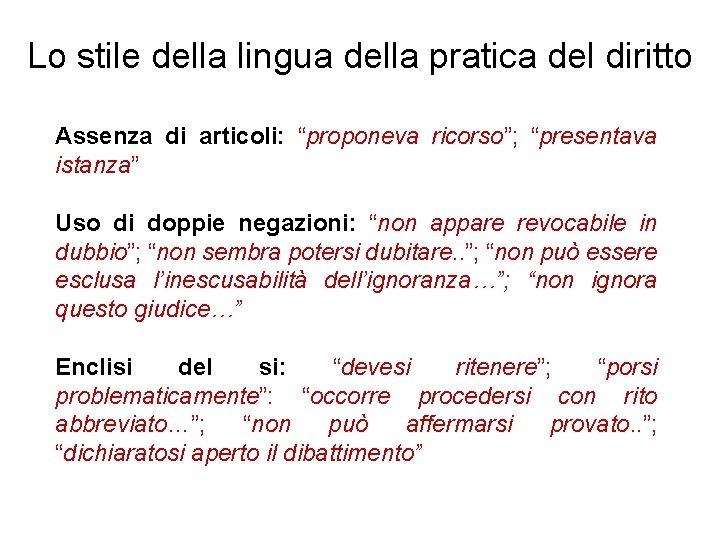 Lo stile della lingua della pratica del diritto Assenza di articoli: “proponeva ricorso”; “presentava