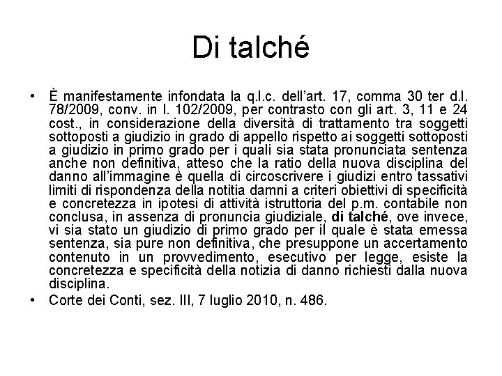 Di talché • È manifestamente infondata la q. l. c. dell’art. 17, comma 30