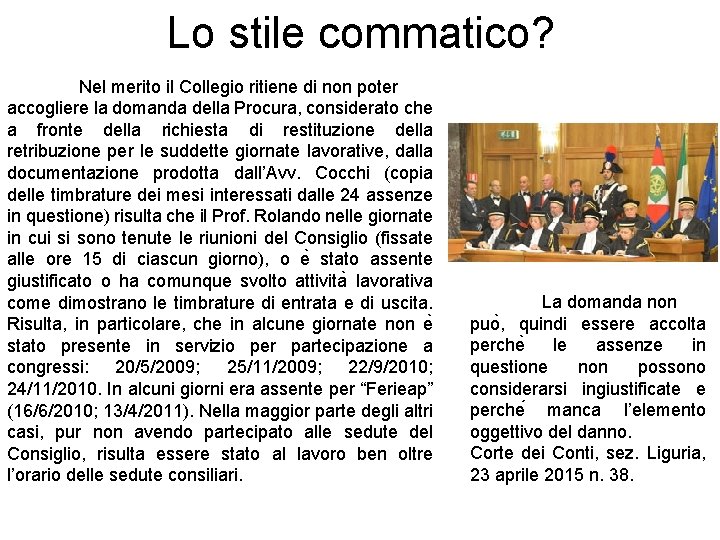 Lo stile commatico? Nel merito il Collegio ritiene di non poter accogliere la domanda