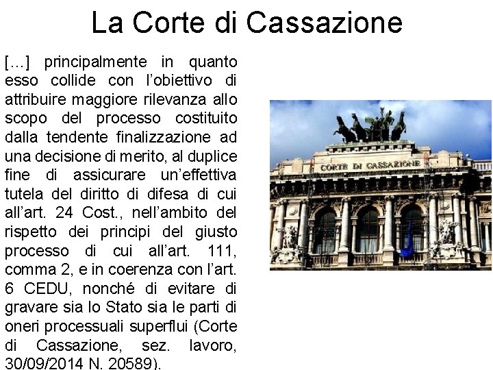 La Corte di Cassazione […] principalmente in quanto esso collide con l’obiettivo di attribuire