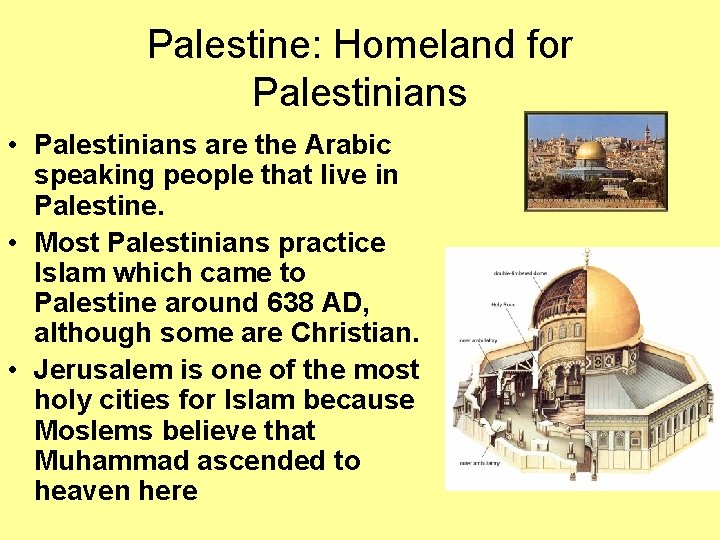 Palestine: Homeland for Palestinians • Palestinians are the Arabic speaking people that live in