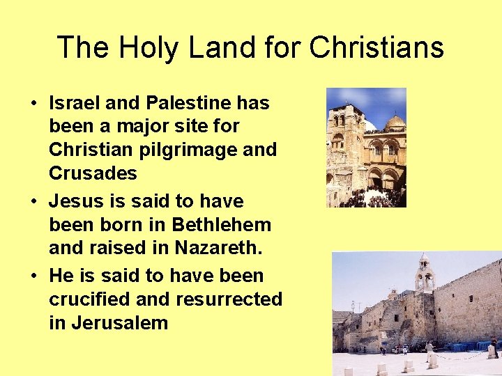 The Holy Land for Christians • Israel and Palestine has been a major site