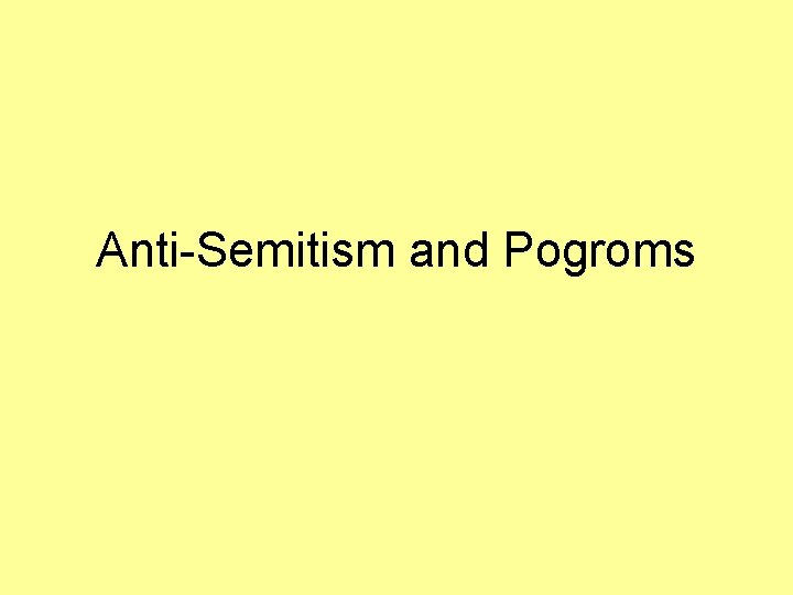 Anti-Semitism and Pogroms 