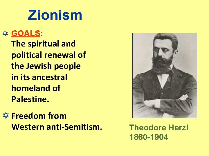 Zionism Y GOALS: The spiritual and political renewal of the Jewish people in its