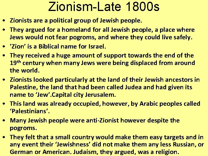 Zionism-Late 1800 s • Zionists are a political group of Jewish people. • They