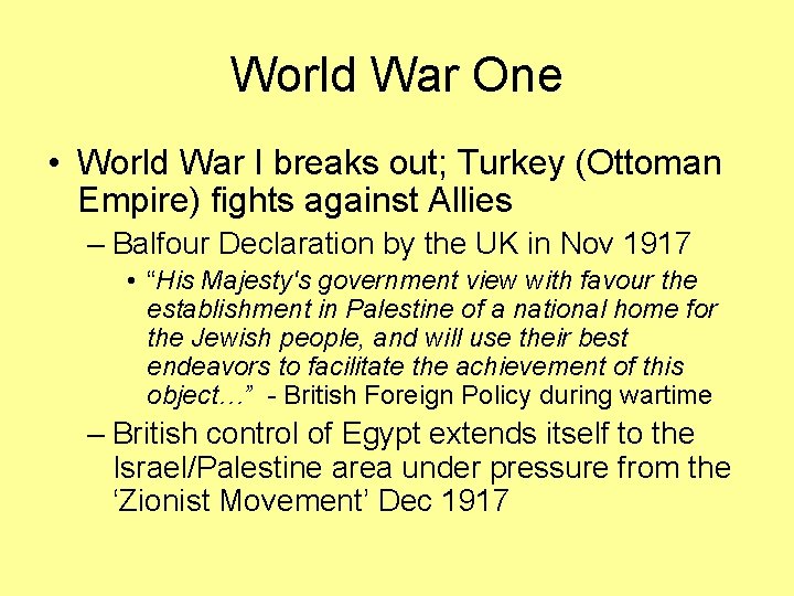 World War One • World War I breaks out; Turkey (Ottoman Empire) fights against