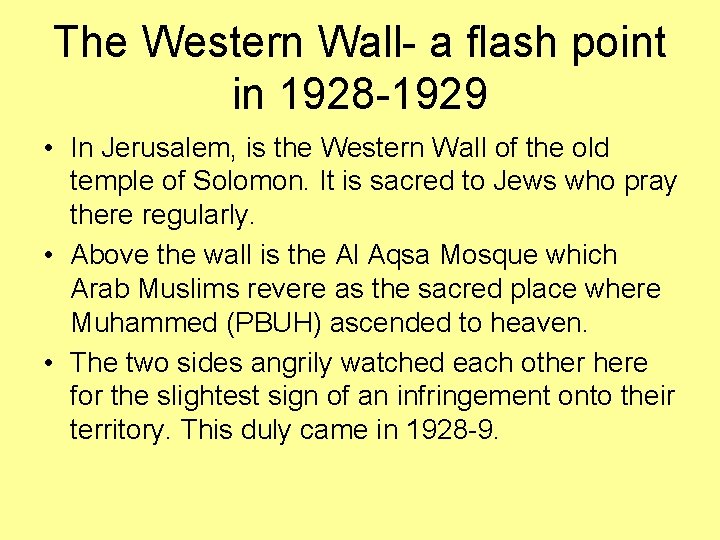 The Western Wall- a flash point in 1928 -1929 • In Jerusalem, is the