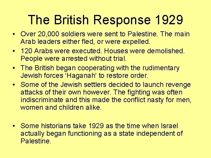 The British Response 1929 • Over 20, 000 soldiers were sent to Palestine. The
