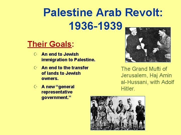 Palestine Arab Revolt: 1936 -1939 Their Goals: Z An end to Jewish immigration to